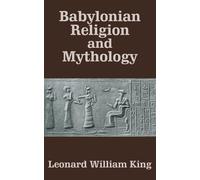 Leonard William King Babylonian Religion and Mythology (Tascabile)