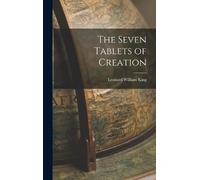 Leonard William King The Seven Tablets of Creation (Copertina rigida)