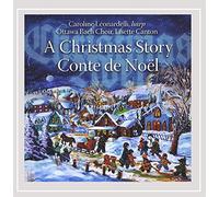Leonardelli Carol Ottawa Bach Choir - Christmas Story;A Conte De Noel