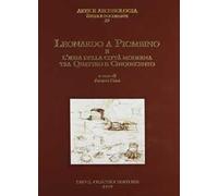 Leonardo a Piombino e l'idea della città moderna tra Quattro e Cinquecento