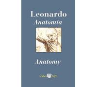 Leonardo. Anatomia-Anatomy. Ediz. italiana e inglese