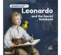 Leonardo and the Secret Notebook: An Illustrated Story about Art, Inventions, and the Power of Curiosity for Little Dreamers