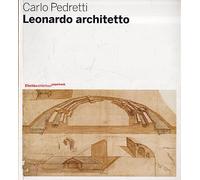 Leonardo architetto. Ediz. illustrata