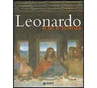 Leonardo. Arte e scienza. Ediz. illustrata