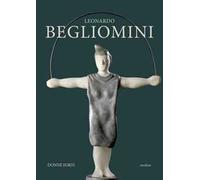 Leonardo Begliomini. Donne forti