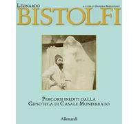 Leonardo bistolfi. L'uomo e l'artista