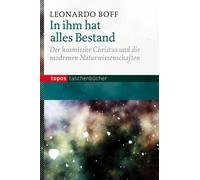 Leonardo Boff In ihm hat alles Bestand: Der kosmische Christus und d (Tascabile)