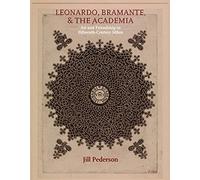 Leonardo, Bramante, and the Academia: Art and Friendship in Fifteenth-Century Milan: 9