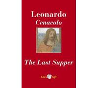 Leonardo. Cenacolo-The Last Supper. Ediz. italiana e inglese