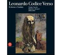 Leonardo Codice Verso. Il ritorno e l'andata. Sergio Vacchi. Dipinti e disegni 1993-1997. Ediz. italiana e inglese. Catalogo della mostra