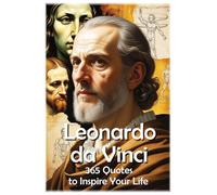 Leonardo da Vinci: 365 Quotes to Inspire Your Life