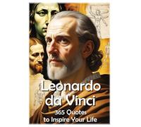 Leonardo da Vinci: 365 Quotes to Inspire Your Life