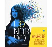 Leonardo da Vinci 3D. Catalogo della mostra (Milano Fabbrica del Vapore, 30 maggio-22 settembre 2019). Ediz. a colori