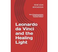 Leonardo da Vinci and the Healing Light: What If Photobiomodulation Had Been Revealed in Leonardo’s Lifetime?