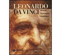 Leonardo da Vinci. Artista scienziato inventore. Ediz. illustrata