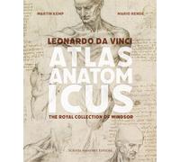 Leonardo da Vinci. Atlas anatomicus. The Royal Collection Windsor. Ediz. i...