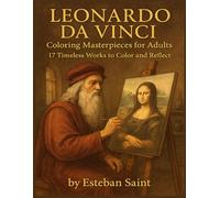 Leonardo da Vinci Coloring Masterpieces for Adults: 17 Timeless Works to Color and Reflect