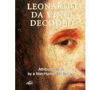 Leonardo da Vinci Decoded: Attribution Made by a Non-Human Intelligence