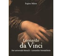 Leonardo da Vinci: Der universale Mensch - Leonardos Vermächtnis