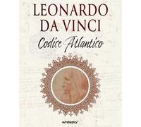 Leonardo da Vinci e i segreti del Codice Atlantico