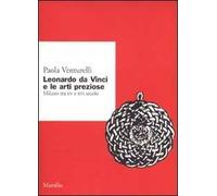 Leonardo da Vinci e le arti preziose. Milano tra XV e XVI secolo