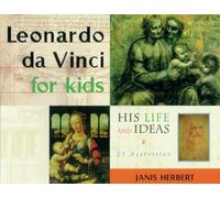 Leonardo Da Vinci for Kids: His Life and Ideas
