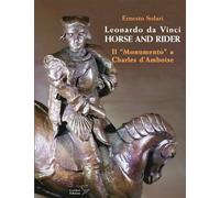 Leonardo da Vinci horse and rider. Il «Monumento» a Charles d'Amb