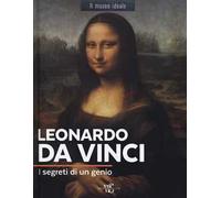 Leonardo da Vinci. I segreti di un genio. Ediz. a colori