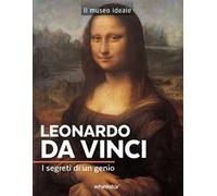 Leonardo da Vinci. I segreti di un genio. Ediz. a colori
