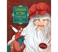 Leonardo da Vinci. Il bambino curioso che divenne un genio. Ediz. a colori