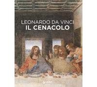 Leonardo da Vinci. Il Cenacolo. Ediz. illustrata