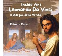 Leonardo Da Vinci. Il disegno della verità