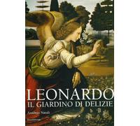 Leonardo da Vinci. Il giardino delle delizie: Il Giardino Di Delizie