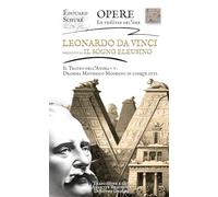 Leonardo Da Vinci - Il Teatro dell'Anima - V: Dramma misterico, preceduto da Il Sogno Eleusino