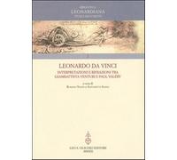 Leonardo da Vinci. Interpretazioni e rifrazioni tra Giambattista Venturi e Paul Valéry. Atti della «Giornata Valéry-Leonardo»... (Vinci, 18 maggio 2007)
