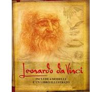 Leonardo da Vinci. La sua vita e le sue intuizioni nelle opere più importanti. Con gadget