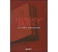 Leonardo da Vinci. La vera immagine