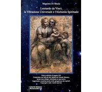 Leonardo da Vinci, la vibrazione universale e l'alchimia spirituale