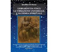 Leonardo da Vinci, l'alchimia spirituale, la vibrazione universale