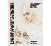 Leonardo da Vinci: l'architettura-Leonard de Vinci: l'architecture. Ediz. multilingue