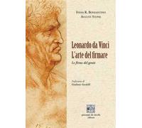Leonardo da Vinci. L'arte del firmare. Le firme del genio