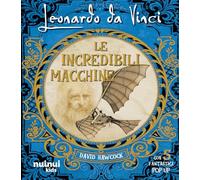 Libri David Hawcock - Leonardo Da Vinci. Le Incredibili Macchine. Ediz. Illustra