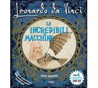 Leonardo da Vinci. Le incredibili macchine. Libro pop-up. Ediz. speciale