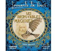 Leonardo da Vinci. Les incroyables machines