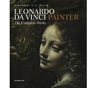 Leonardo da Vinci painter. Ediz. illustrata: the complete works