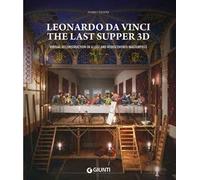 Leonardo da Vinci. The Last Supper 3D. Virtual reconstruction of a lost and rediscovered masterpiece. Ediz. a colori