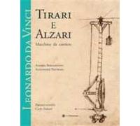 Leonardo da Vinci. Tirari e alzari. Macchine da cantiere