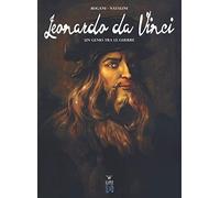 Leonardo da Vinci. Un genio tra le guerre