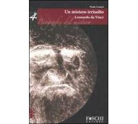 Leonardo da Vinci. Un mistero irrisolto