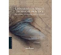 Leonardo da Vinci's technical practice : Paintings, drawing and influence: Paintings, drawings and influence (peintures, dessins et influence)